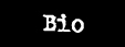 Bio